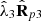 $ {\hat{\lambda }}_3{\hat{\mathbf{R}}}_{p3}$