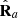 $ {\hat{\mathbf{R}}}_a$