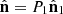 $ \hat{\mathbf{n}}={P}_1{\hat{\mathbf{n}}}_1$