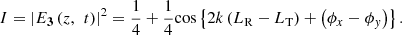 $$ I={\left|{{E}}_{\mathbf{3}}\left(z,\enspace t\right)\right|}^2=\frac{1}{4}+\frac{1}{4}\mathrm{cos}\left\{2k\left({L}_{\mathrm{R}}-{L}_{\mathrm{T}}\right)+\left({\phi }_x-{\phi }_y\right)\right\}. $$
