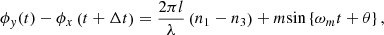 $$ {\phi }_y(t)-{\phi }_x\left(t+\Delta t\right)=\frac{2{\pi l}}{\lambda }\left({n}_1-{n}_3\right)+m\mathrm{sin}\left\{{\omega }_mt+\theta \right\}, $$