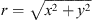 $ r=\sqrt{{x}^2+{y}^2}$