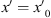 $ x\prime={x\prime}_0^{}$