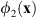 $ {\phi }_2\left(\mathbf{x}\right)$