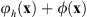 $ {\phi }_h\left(\mathbf{x}\right)+\phi \left(\mathbf{x}\right)$