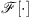 $ \mathcal{F}\left[\bullet \right]$