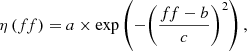 $$ \eta \left({ff}\right)=a\times \mathrm{exp}\left(-{\left(\frac{{ff}-b}{c}\right)}^2\right), $$