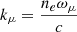 $ {k}_{\mu }=\frac{{n}_e{\omega }_{\mu }}{c}$