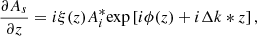 $$ \frac{\mathrm{\partial }{A}_s}{\mathrm{\partial }z}={i\xi }(z){A}_i^{*}\mathrm{exp}\left[{i\phi }(z)+i\Delta {k*z}\right], $$