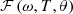 $ \mathcal{F}\left(\omega,T,\theta \right)$