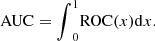 Mathematical equation: $$ \mathrm{AUC}={\int }_0^1\mathrm{ROC}(x)\mathrm{d}x. $$