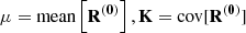 Mathematical equation: $ \mathbf{\mu }=\mathrm{mean}\left[{\mathbf{R}}^{\left(\mathbf{0}\right)}\right],\mathbf{K}=\mathrm{cov}[{\mathbf{R}}^{(\mathbf{0})}]$