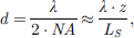 $$ d=\frac{\lambda }{2\cdot {NA}}\approx \frac{\lambda \cdot z}{{L}_S}, $$