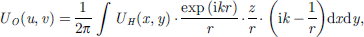 $$ {U}_O(u,v)=\frac{1}{2\pi }\int {U}_H(x,y)\cdot \frac{\mathrm{exp}\left(\mathrm{i}{kr}\right)}{r}\cdot \frac{z}{r}\cdot \left(\mathrm{i}k-\frac{1}{r}\right)\mathrm{d}x\mathrm{d}y, $$