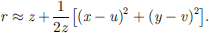 $$ r\approx z+\frac{1}{2z}\left[(x-u{)}^2+(y-v{)}^2\right]. $$