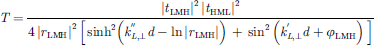 Mathematical equation: $$ T=\frac{{|{t}_{\mathrm{LMH}}|}^2\enspace {|{t}_{\mathrm{HML}}|}^2}{4\enspace {|{r}_{\mathrm{LMH}}|}^2\enspace \left[\enspace {\mathrm{sinh}}^2\left({k}_{L,\perp }^{\prime}d-\ln|{r}_{\mathrm{LMH}}|\right)\enspace +\enspace {\mathrm{sin}}^2\left({k}_{L,\perp }^{\prime}d+{\phi }_{\mathrm{LMH}}^{\enspace }\right)\enspace \right]} $$
