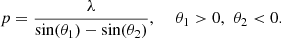 $$ p=\frac{\lambda }{\mathrm{sin}({\theta }_1)-\mathrm{sin}({\theta }_2)},\hspace{1em}\enspace {\theta }_1>0,\hspace{0.5em}{\theta }_2<0. $$