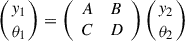 $$ \left(\genfrac{}{}{0pt}{}{{y}_1}{{\theta }_1}\right)=\left(\begin{array}{cc}A& B\\ C& D\end{array}\right)\left(\genfrac{}{}{0pt}{}{{y}_2}{{\theta }_2}\right) $$