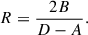 $$ R=\frac{2B}{D-A}. $$