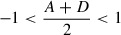 $ -1<\frac{A+D}{2}<1$