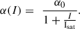 $$ \mathrm{\alpha }(I)=\enspace \frac{{\mathrm{\alpha }}_0}{1+\frac{I}{{\mathrm{I}}_{\mathrm{sat}}}}. $$