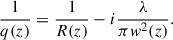 $$ \frac{1}{q(z)}=\frac{1}{R(z)}-i\frac{\lambda }{\pi {w}^2(z)}. $$