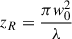 $ {z}_R=\frac{\pi {w}_0^2}{\lambda }$