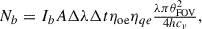 Mathematical equation: $$ \begin{array}{c}{N}_b={I}_bA\Delta \lambda \Delta t{\eta }_{\mathrm{oe}}{\eta }_{{qe}}\frac{{\lambda \pi }{\theta }_{\mathrm{FOV}}^2}{4h{c}_v},\end{array} $$