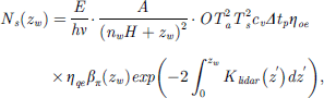 Mathematical equation: $$ \begin{array}{c}{N}_s\left({z}_w\right)=\frac{E}{{h\nu }}\cdot \frac{A}{{\left({n}_wH+{z}_w\right)}^2}\cdot O{T}_a^2{T}_s^2{c}_v\Delta {t}_p{\eta }_{{oe}} \times {\eta }_{{qe}}{\beta }_{\pi }\left({z}_w\right){exp}\left(-2{\int }_0^{{z}_w}{K}_{{lidar}}\left({z}^{\prime}\right)d{z}^{\prime}\right),\end{array} $$