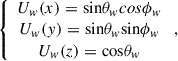 Mathematical equation: $$ \begin{array}{c}\left\{\begin{array}{c}{U}_w(x)=\mathrm{sin}{\theta }_w{cos}{\phi }_w\\ {U}_w(y)=\mathrm{sin}{\theta }_w\mathrm{sin}{\phi }_w\\ {U}_w(z)=\mathrm{cos}{\theta }_w\end{array}\right.,\end{array} $$