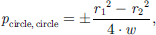 Mathematical equation: $$ {p}_{\mathrm{circle},\enspace \mathrm{circle}}=\pm \frac{{{r}_1}^2-{{r}_2}^2}{4\cdot w}, $$