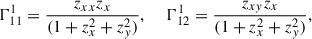 Mathematical equation: $$ {\mathrm{\Gamma }}_{11}^1=\frac{{z}_{{xx}}{z}_x}{(1+{z}_x^2+{z}_y^2)},\enspace \hspace{1em}{\mathrm{\Gamma }}_{12}^1=\frac{{z}_{{xy}}{z}_x}{(1+{z}_x^2+{z}_y^2)}, $$