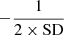 Mathematical equation: $$ -\frac{1}{2\times \textrm{SD}} $$