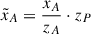 Mathematical equation: $ \tilde{x}_A=\frac{{x}_A}{{z}_A}\cdot {z}_P$