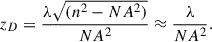 Mathematical equation: $$ {z}_D=\frac{\lambda \sqrt{({n}^2-N{A}^2)}}{N{A}^2}\approx \frac{\lambda }{N{A}^2}. $$