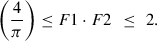 Mathematical equation: $$ \left(\frac{4}{\pi }\right)\le F1\cdot F2\enspace \le \enspace 2. $$