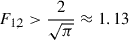 Mathematical equation: $ {F}_{1,2}>\frac{2}{\sqrt{\pi }}\approx 1.13$