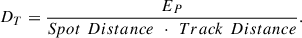 Mathematical equation: $$ {D}_T=\frac{{E}_P}{{Spot}\enspace {Distance}\enspace \cdot \enspace {Track}\enspace {Distance}}. $$
