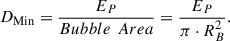 Mathematical equation: $$ {D}_{\mathrm{Min}}=\frac{{E}_P}{{Bubble}\enspace {Area}}=\frac{{E}_P}{\pi \cdot {R}_B^2}. $$