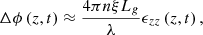 $$ \Delta \phi \left(z,t\right)\approx \frac{4{\pi n\xi }{L}_g}{\lambda }{\epsilon }_{{zz}}\left(z,t\right), $$