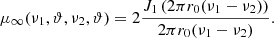 Mathematical equation: $$ {\mu }_{\infty }({\nu }_1,\vartheta,{\nu }_2,\vartheta )=2\frac{{J}_1\left(2\pi {r}_0({\nu }_1-{\nu }_2)\right)}{2\pi {r}_0({\nu }_1-{\nu }_2)}. $$