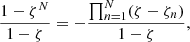 Mathematical equation: $$ \frac{1-{\zeta }^N}{1-\zeta }=-\frac{\prod_{n=1}^N (\zeta -{\zeta }_n)}{1-\zeta }, $$