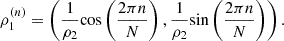 Mathematical equation: $$ {{\rho }}_1^{(n)}=\left(\frac{1}{{\rho }_2}\mathrm{cos}\left(\frac{2{\pi n}}{N}\right),\frac{1}{{\rho }_2}\mathrm{sin}\left(\frac{2{\pi n}}{N}\right)\right). $$