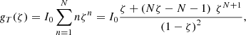 Mathematical equation: $$ {g}_T(\zeta )={I}_0\sum_{n=1}^N n{\zeta }^n={I}_0\frac{\zeta +({N\zeta }-N-1)\enspace {\zeta }^{N+1}}{(1-\zeta {)}^2}, $$
