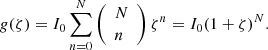 Mathematical equation: $$ g(\zeta )={I}_0\sum_{n=0}^N \left(\begin{array}{l}N\\ n\end{array}\right){\zeta }^n={I}_0(1+\zeta {)}^N. $$