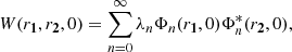 Mathematical equation: $$ W({{r}}_{\mathbf{1}},{{r}}_{\mathbf{2}},0)=\sum_{n=0}^{\infty } {\lambda }_n{\mathrm{\Phi }}_n({{r}}_{\mathbf{1}},0){\mathrm{\Phi }}_n^{\mathrm{*}}({{r}}_{\mathbf{2}},0), $$