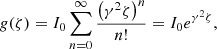 Mathematical equation: $$ g(\zeta )={I}_0\sum_{n=0}^{\infty } \frac{{\left({\gamma }^2\zeta \right)}^n}{n!}={I}_0{e}^{{\gamma }^2\zeta }, $$