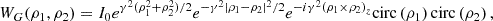 Mathematical equation: $$ {W}_G({{\rho }}_1,{{\rho }}_2)={I}_0{e}^{{\gamma }^2({\rho }_1^2+{\rho }_2^2)/2}{e}^{-{\gamma }^2{\left|{{\rho }}_1-{{\rho }}_2\right|}^2/2}{e}^{-i{\gamma }^2({{\rho }}_1\times {{\rho }}_2{)}_z}\mathrm{circ}\left({\rho }_1\right)\mathrm{circ}\left({\rho }_2\right), $$