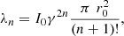 Mathematical equation: $$ {\lambda }_n={I}_0{\gamma }^{2n}\frac{{\pi }\enspace {r}_0^2}{(n+1)!}, $$
