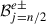 Mathematical equation: $ {\mathcal{B}}_{j=n/2}^{e\pm }$